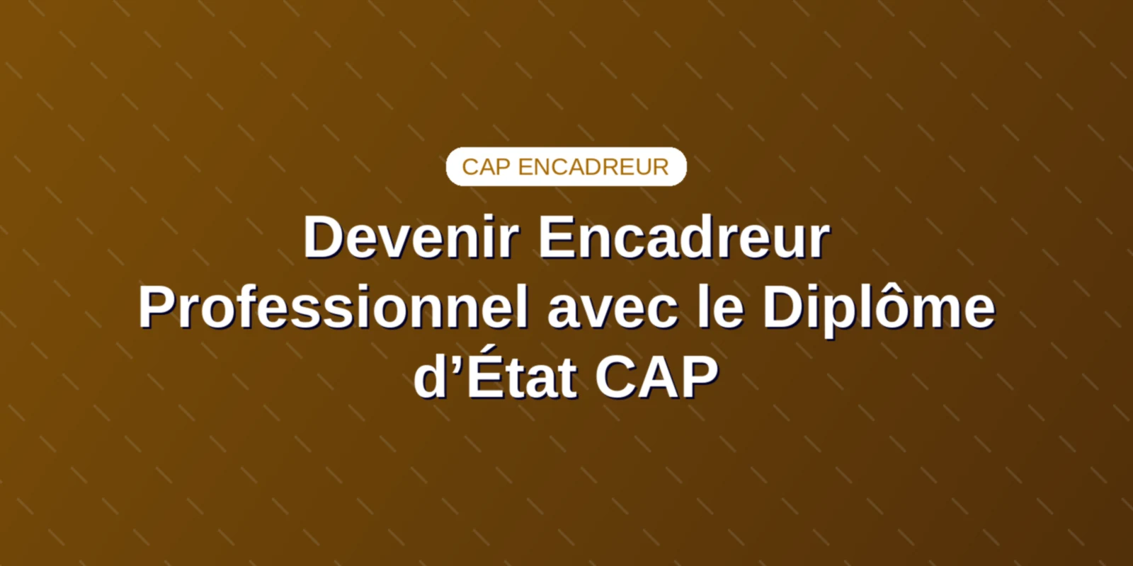Couverture : Devenir Encadreur Professionnel avec le Diplôme d’État CAP